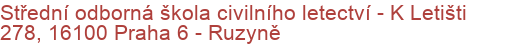 Střední odborná škola civilního letectví - K Letišti 278, 16100 Praha 6 - Ruzyně