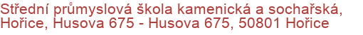 Střední průmyslová škola kamenická a sochařská, Hořice, Husova 675 - Husova 675, 50801 Hořice