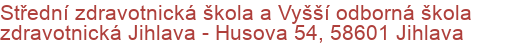 Střední zdravotnická škola a Vyšší odborná škola zdravotnická Jihlava - Husova 54, 58601 Jihlava