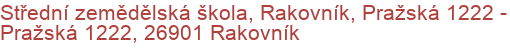 Střední zemědělská škola, Rakovník, Pražská 1222 - Pražská 1222, 26901 Rakovník