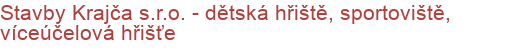 Stavby Krajča s.r.o. -  dětská hřiště, sportoviště, víceúčelová hřišťe | Víceúčelová hřiště, haly a tělocvičny, sportovní povrchy a podlahy, atletické areály