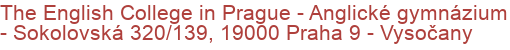 The English College in Prague - Anglické gymnázium - Sokolovská 320/139, 19000 Praha 9 - Vysočany