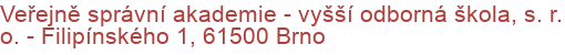 Veřejně správní akademie - vyšší odborná škola, s. r. o.  - Filipínského 1, 61500 Brno