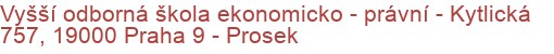 Vyšší odborná škola ekonomicko - právní - Kytlická 757, 19000 Praha 9 - Prosek