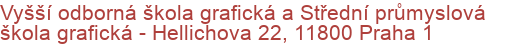 Vyšší odborná škola grafická a Střední průmyslová škola grafická - Hellichova 22, 11800 Praha 1