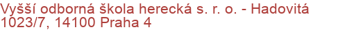 Vyšší odborná škola herecká s. r. o.  - Hadovitá 1023/7, 14100 Praha 4