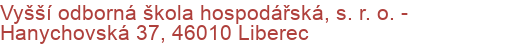 Vyšší odborná škola hospodářská, s. r. o.  - Hanychovská 37, 46010 Liberec