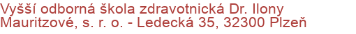 Vyšší odborná škola zdravotnická Dr. Ilony Mauritzové, s. r. o.  - Ledecká 35, 32300 Plzeň