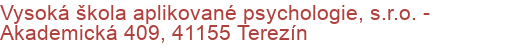 Vysoká škola aplikované psychologie, s.r.o. - Akademická 409, 41155 Terezín