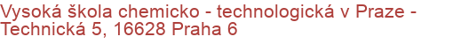 Vysoká škola chemicko - technologická v Praze - Technická 5, 16628 Praha 6