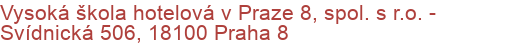 Vysoká škola hotelová v Praze 8, spol. s r.o. - Svídnická 506, 18100 Praha 8