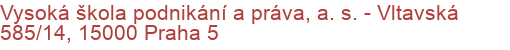 Vysoká škola podnikání a práva, a. s. - Vltavská 585/14, 15000 Praha 5
