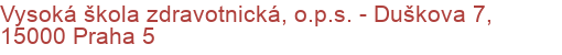 Vysoká škola zdravotnická, o.p.s. - Duškova 7, 15000 Praha 5