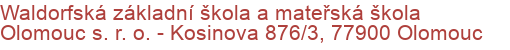 Waldorfská základní škola a mateřská škola Olomouc s. r. o.  - Kosinova 876/3, 77900 Olomouc