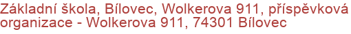 Základní škola, Bílovec, Wolkerova 911, příspěvková organizace - Wolkerova 911, 74301 Bílovec