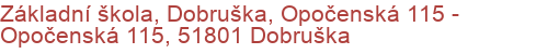 Základní škola, Dobruška, Opočenská 115 - Opočenská 115, 51801 Dobruška