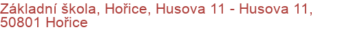 Základní škola, Hořice, Husova 11 - Husova 11, 50801 Hořice