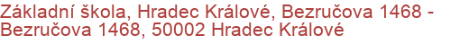 Základní škola, Hradec Králové, Bezručova 1468 - Bezručova 1468, 50002 Hradec Králové