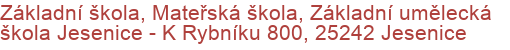 Základní škola, Mateřská škola, Základní umělecká škola Jesenice - K Rybníku 800, 25242 Jesenice