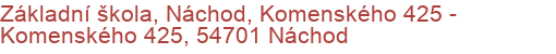 Základní škola, Náchod, Komenského 425 - Komenského 425, 54701 Náchod