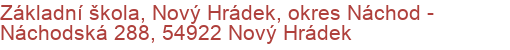 Základní škola, Nový Hrádek, okres Náchod - Náchodská 288, 54922 Nový Hrádek