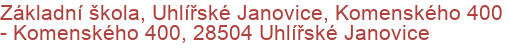 Základní škola, Uhlířské Janovice, Komenského 400 - Komenského 400, 28504 Uhlířské Janovice