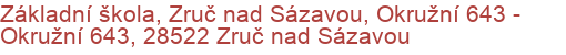 Základní škola, Zruč nad Sázavou, Okružní 643 - Okružní 643, 28522 Zruč nad Sázavou