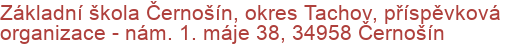 Základní škola Černošín, okres Tachov, příspěvková organizace - nám. 1. máje 38, 34958 Černošín