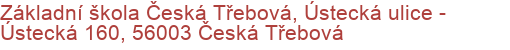 Základní škola Česká Třebová, Ústecká ulice - Ústecká 160, 56003 Česká Třebová