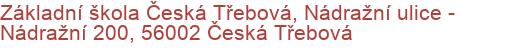 Základní škola Česká Třebová, Nádražní ulice - Nádražní 200, 56002 Česká Třebová