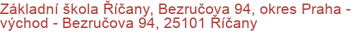 Základní škola Říčany, Bezručova 94, okres Praha - východ - Bezručova 94, 25101 Říčany