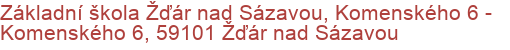 Základní škola Žďár nad Sázavou, Komenského 6 - Komenského 6, 59101 Žďár nad Sázavou