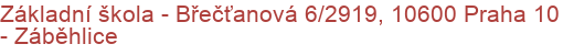 Základní škola - Břečťanová 6/2919, 10600 Praha 10 - Záběhlice