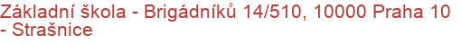 Základní škola - Brigádníků 14/510, 10000 Praha 10 - Strašnice