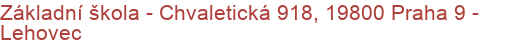 Základní škola - Chvaletická 918, 19800 Praha 9 - Lehovec