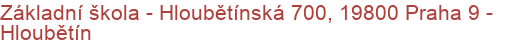 Základní škola - Hloubětínská 700, 19800 Praha 9 - Hloubětín