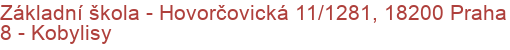 Základní škola - Hovorčovická 11/1281, 18200 Praha 8 - Kobylisy