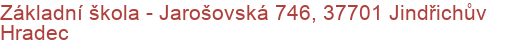 Základní škola - Jarošovská 746, 37701 Jindřichův Hradec