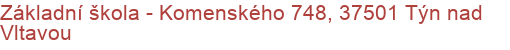 Základní škola - Komenského 748, 37501 Týn nad Vltavou