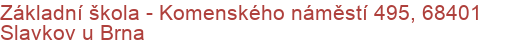 Základní škola - Komenského náměstí 495, 68401 Slavkov u Brna