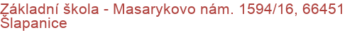 Základní škola - Masarykovo nám. 1594/16, 66451 Šlapanice