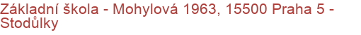 Základní škola - Mohylová 1963, 15500 Praha 5 - Stodůlky