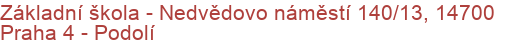 Základní škola - Nedvědovo náměstí 140/13, 14700 Praha 4 - Podolí