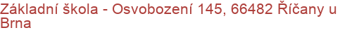 Základní škola - Osvobození 145, 66482 Říčany u Brna