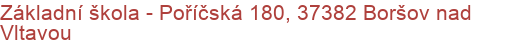 Základní škola - Poříčská 180, 37382 Boršov nad Vltavou