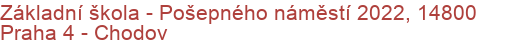 Základní škola - Pošepného náměstí 2022, 14800 Praha 4 - Chodov