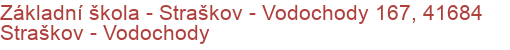Základní škola - Straškov - Vodochody 167, 41684 Straškov - Vodochody