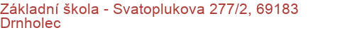 Základní škola - Svatoplukova 277/2, 69183 Drnholec