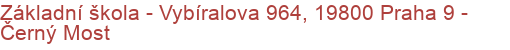 Základní škola - Vybíralova 964, 19800 Praha 9 - Černý Most