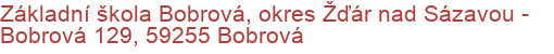 Základní škola Bobrová, okres Žďár nad Sázavou - Bobrová 129, 59255 Bobrová